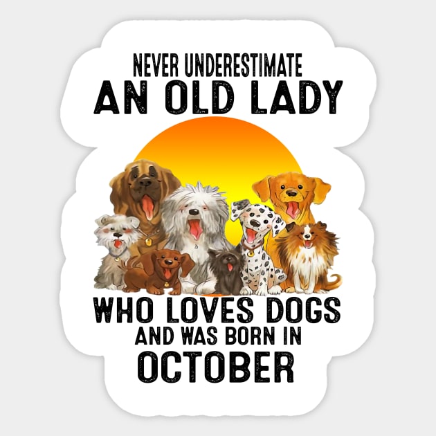 Never Underestimate An Old October Lady Who Loves Dogs Sticker by trainerunderline